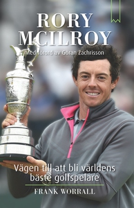 Rory McIlroy : vägen till att bli världens bäst