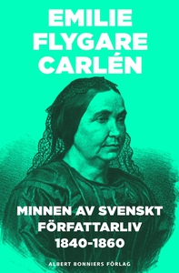 Minnen av svenskt författarliv 1840-1860 : del