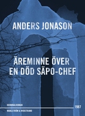 Äreminne över en död Säpo-chef : thriller