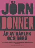 År av kärlek och sorg. På ett sjukhus ; Sommar av kärlek och sorg ; Jag, Jörn Johan Donner