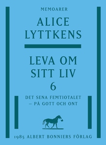 Leva om sitt liv 6 : Det sena femtiotalet - på