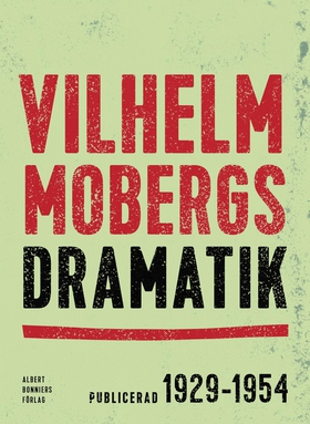 Vilhelm Mobergs dramatik : tio dramer (e-bok) a