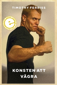 Konsten att vägra (e-bok) av Timothy Ferriss