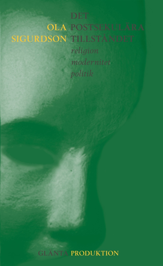 Det postsekulära tillståndet - religion, modernitet, politik