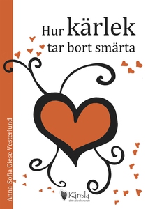 Hur kärlek tar bort smärta (e-bok) av Anna-Sofi