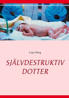 Självdestruktiv dotter (e-bok) av Cajsa Warg