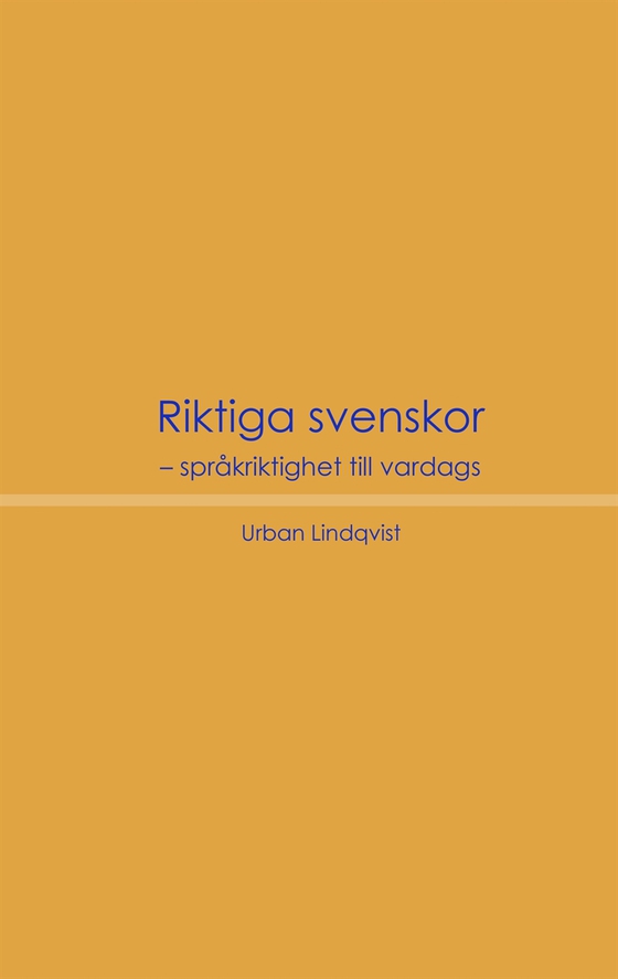 Riktiga svenskor: Språkriktighet till vardags (e-bok) av Urban Lindqvist