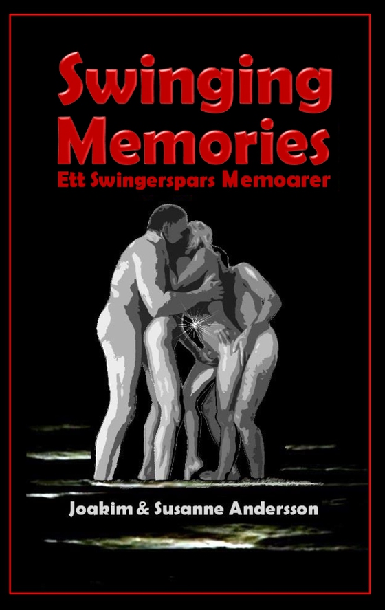 Swinging Memories: Ett swingerspars memoarer