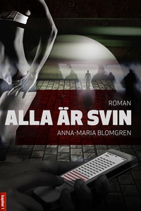 Alla är svin (e-bok) av Anna-Maria Blomgren