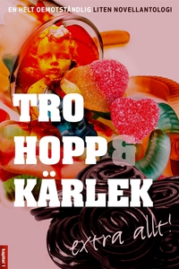 Tro, hopp & kärlek, extra allt - en helt oemots