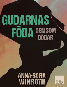 Gudarnas föda - den som dödar (e-bok) av Anna-S