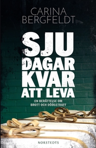Sju dagar kvar att leva : en berättelse om brot