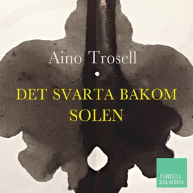 Det svarta bakom solen (ljudbok) av Aino Trosel