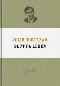 Slut på leken (e-bok) av Julio Cortázar