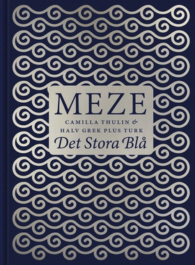 Meze - Det stora blå. 50 läckra Meze-recept frå