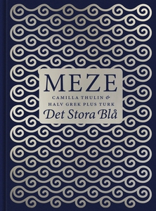 Meze - Det stora blå. 50 läckra Meze-recept frå
