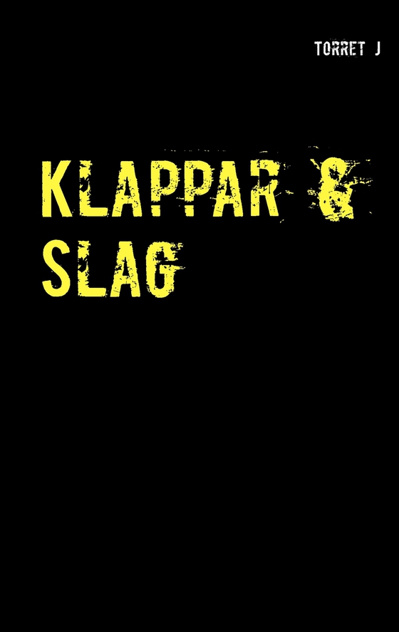 Klappar & Slag: Jag kommer aldrig att glömma, aldrig att förlåta (e-bok) av Torret J