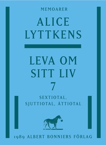 Leva om sitt liv 7 : Sextiotal, sjuttiotal, ått