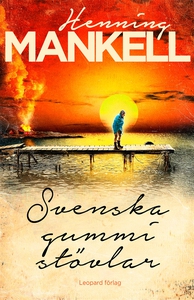 Svenska gummistövlar (e-bok) av Henning Mankell