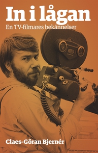 In i lågan. En TV-filmares bekännelser (e-bok)
