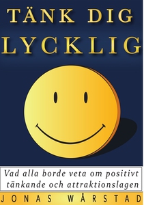 Tänk dig lycklig: Vad alla borde veta om positi