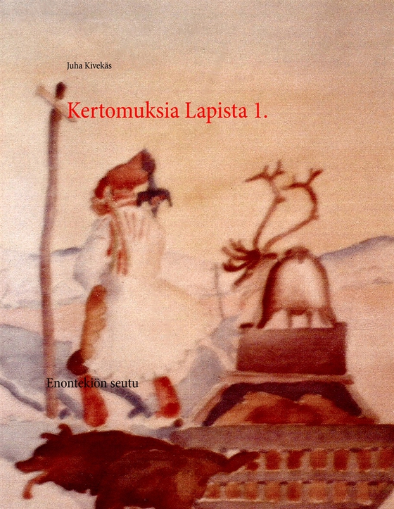 Kertomuksia Lapista 1.