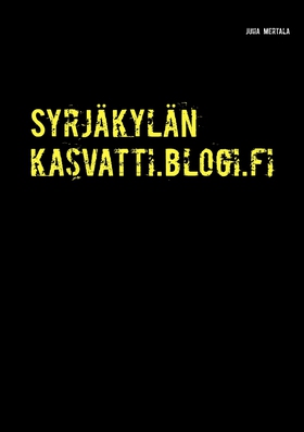 Syrjäkylän kasvatti.blogi.fi (e-bok) av Juha Me