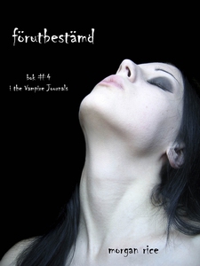 Förutbestämd (Bok #4 i the Vampire Journals) (e