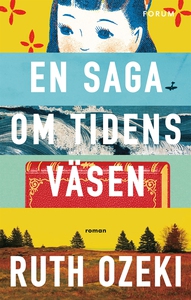En saga om tidens väsen (e-bok) av Ruth Ozeki