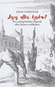 Jesus eller kyrkan?: Ett anabaptistiskt sökande