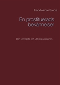 En prostituerads bekännelser: Den kompletta och utökade versionen