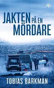 Jakten på en mördare : Ett reportage om spaning