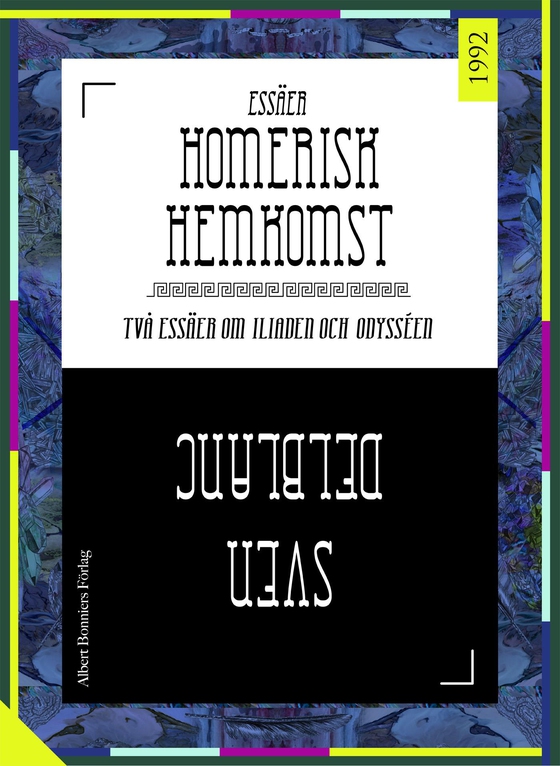 Homerisk hemkomst : två essäer om Iliaden och Odysséen