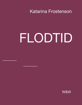 Flodtid (e-bok) av Katarina Frostenson