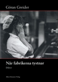 När fabrikerna tystnar : Dikter