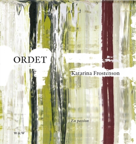 Ordet : En passion (e-bok) av Katarina Frostens