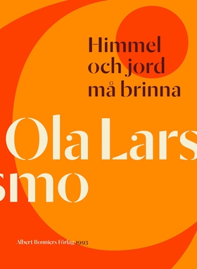 Himmel och jord må brinna (e-bok) av Ola Larsmo