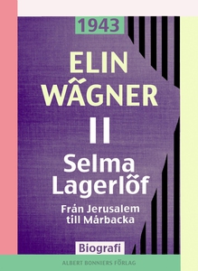 Selma Lagerlöf 2 : Från Jerusalem till Mårbacka