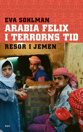 Arabia Felix i terrorns tid : resor i Jemen (e-