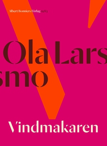 Vindmakaren (e-bok) av Ola Larsmo