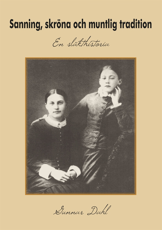 Sanning, skröna och muntlig tradition : en släkthistoria