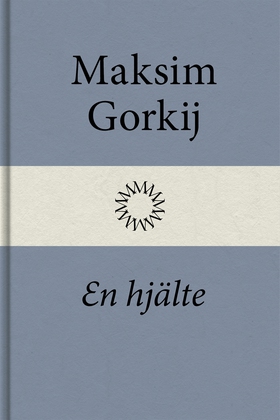 En hjälte (e-bok) av Maksim Gorkij