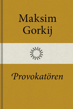 Provokatören (e-bok) av Maksim Gorkij