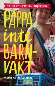 Pappa, inte barnvakt (e-bok) av Freddot Carlsso