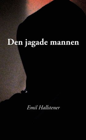 Den jagade mannen (e-bok) av Emil Hallstener