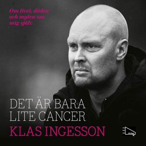 Det är bara lite cancer: om livet, döden och myten om mig själv