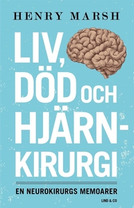 Liv, död och hjärnkirurgi : En neurokirurgs mem