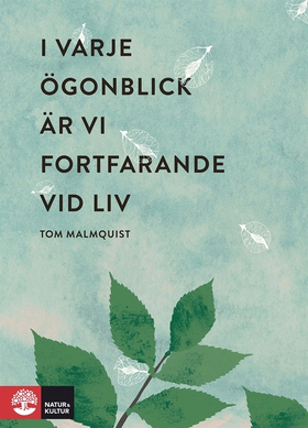 I varje ögonblick är vi fortfarande vid liv (e-