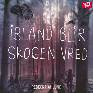 Ibland blir skogen vred (ljudbok) av Rebecka Åh