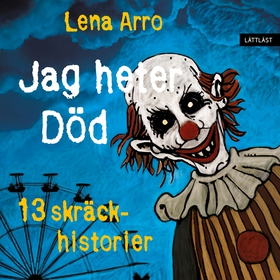 Jag heter Död – 13 skräckhistorier / Lättläst (
